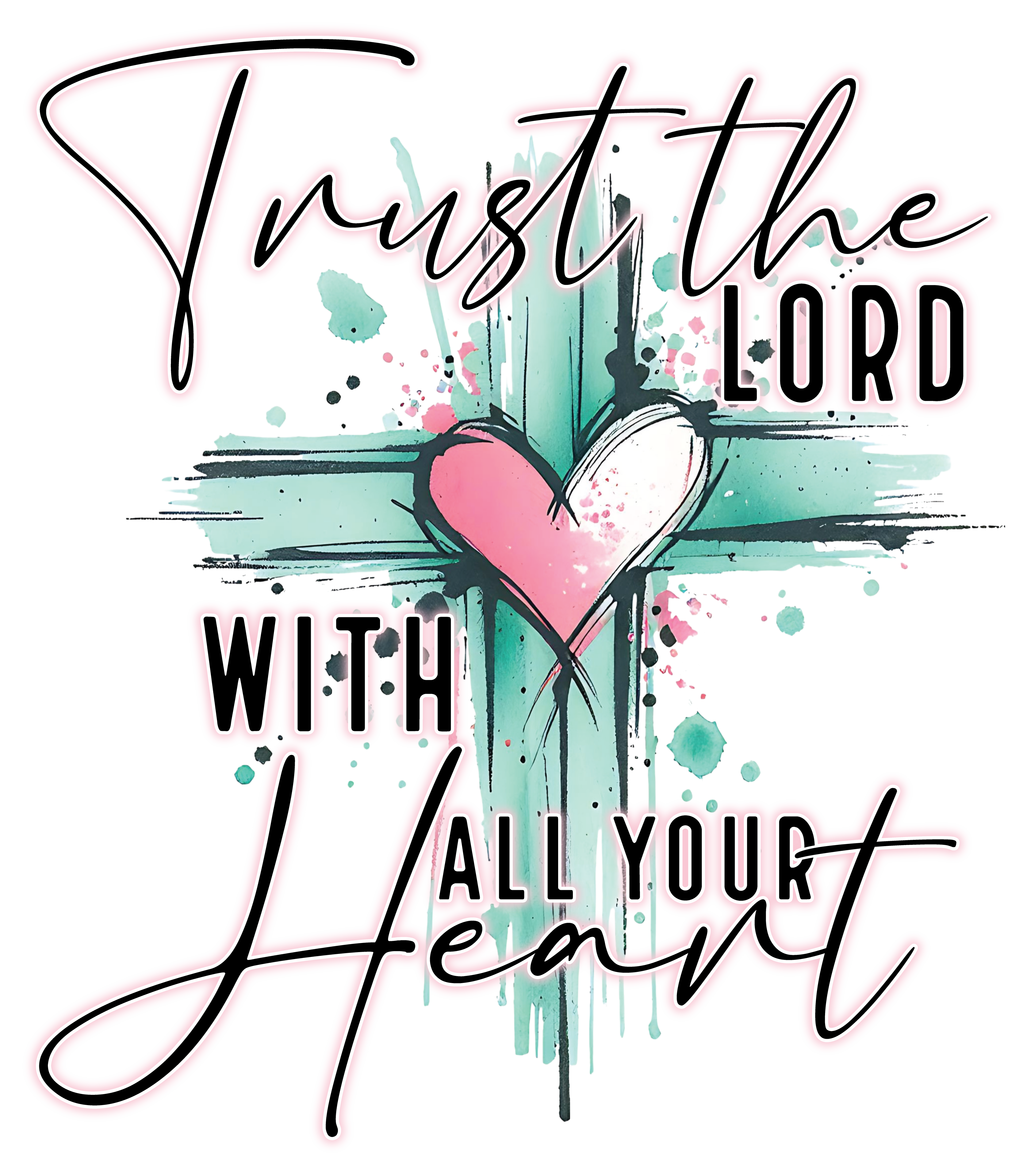 Trust The Lord With All Your Heart DTF Transfer